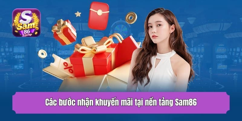 Các bước nhận khuyến mãi tại nền tảng Sam86