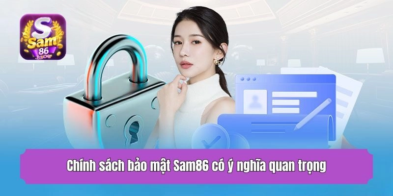 Chính sách bảo mật Sam86 có ý nghĩa quan trọng