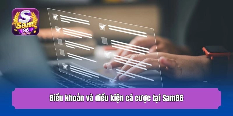Điều khoản và điều kiện cá cược tại Sam86