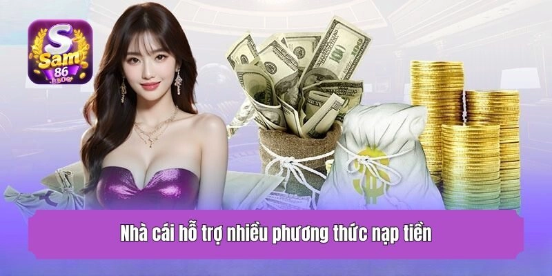 Nhà cái hỗ trợ nhiều phương thức nạp tiền