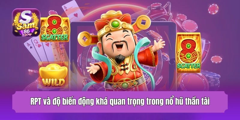 RPT và độ biến động khá quan trọng trong nổ hũ thần tài